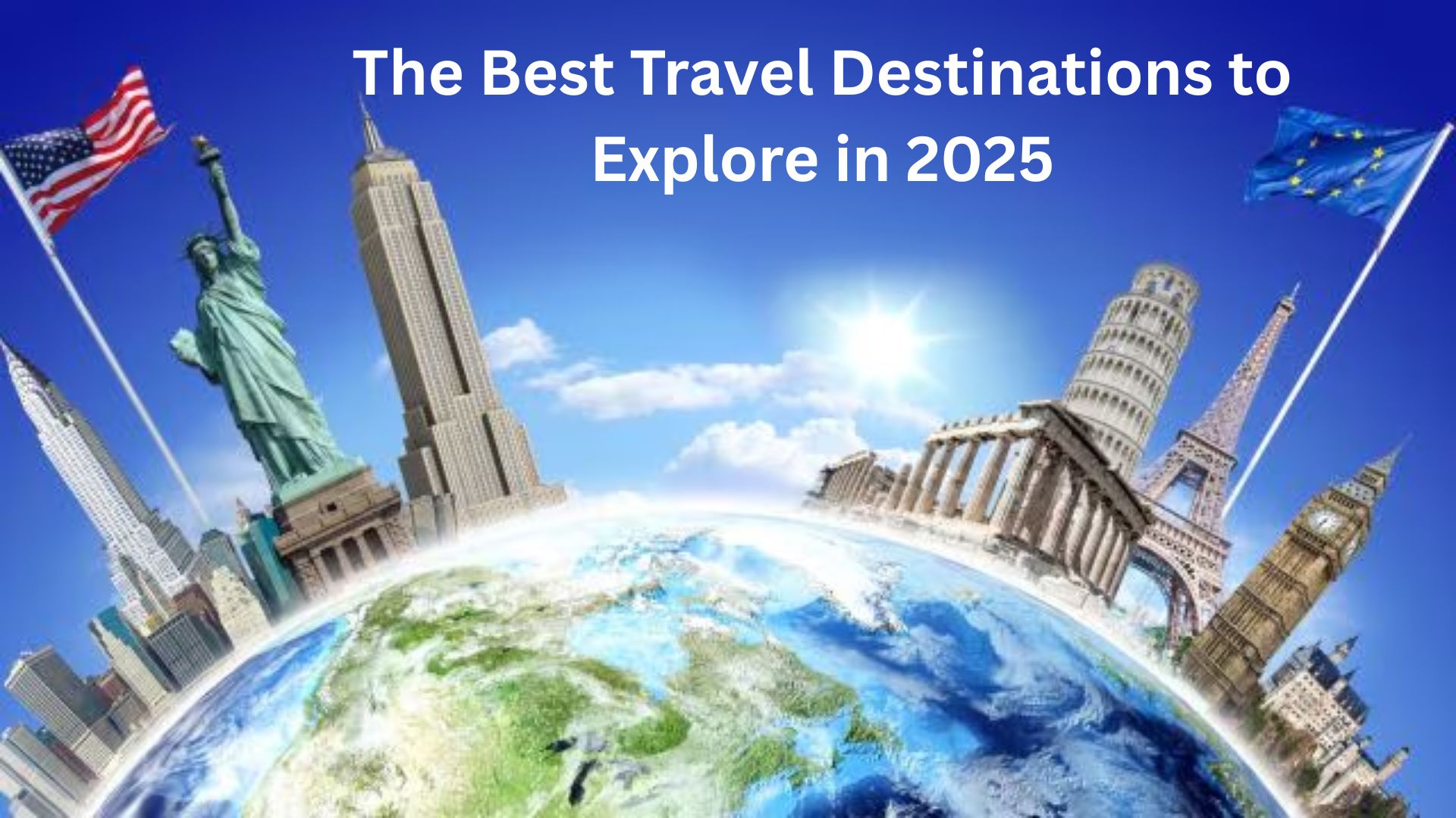 The Best Travel Destinations to Explore in 2025